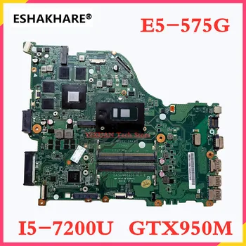 DAZAAMB16E0 За ACER Aspire E5-575 E5-575G F5-573 F5-573G E5-774G Лаптоп дънна платка I5 I7 CPU GTX940M или GTX950M графичен процесор DDR4